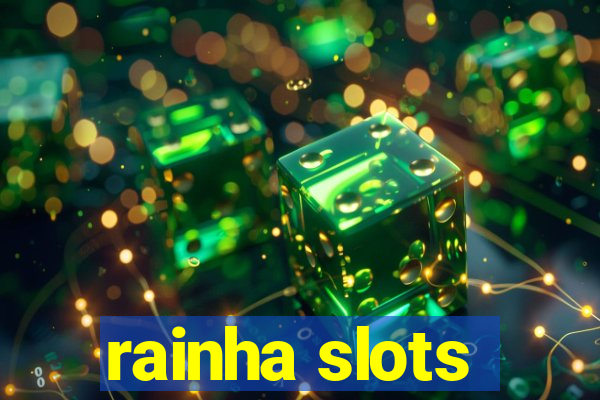 rainha slots